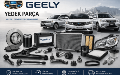 Geely Yedek Parça Rehberi: Uygun Fiyat, Doğru Parça ve Güvenli Sürüş