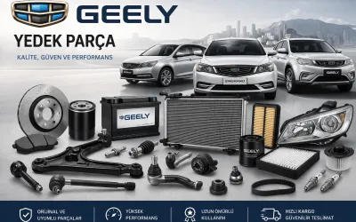 Geely Yedek Parça Rehberi: Uygun Fiyat, Doğru Parça ve Güvenli Sürüş